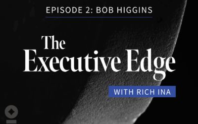 The Executive Edge: Bob Higgins